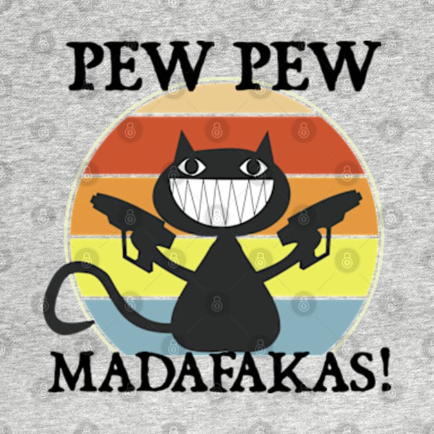 Pew Pew Madafakas Cat Crazy Vintage Funny Cat Owners by  hal mafhoum?